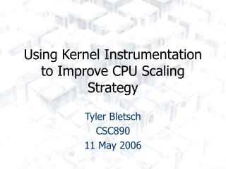 Using Kernel Instrumentation to Improve CPU Scaling Strategy