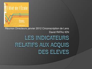 Les INDICATEURS RELATIFS AUX ACQUIS DES ELEVES