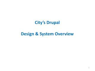 City’s Drupal Design &amp; System Overview