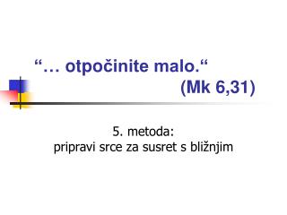 “ … otpo č inite malo.“ (Mk 6,31)