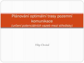 Plánování optimální trasy pozemní komunikace (určení potenciálních vazeb mezi středisky)