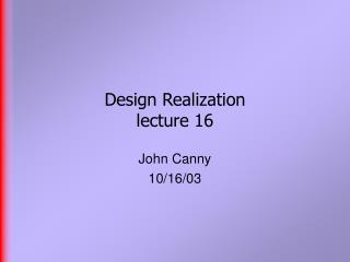 Design Realization lecture 16