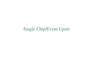 Single Chip/Event Upset