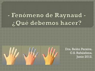 - Fenómeno de Raynaud - ¿Qué debemos hacer?