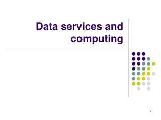 Data services and computing