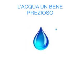 L’ACQUA UN BENE PREZIOSO