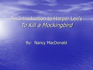 An Introduction to Harper Lee’s To Kill a Mockingbird