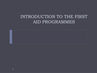 INTRODUCTION TO THE FIRST AID PROGRAMMES