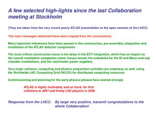 A few selected high-lights since the last Collaboration meeting at Stockholm