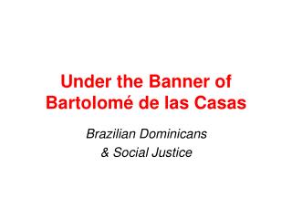 Under the Banner of Bartolom é de las Casas