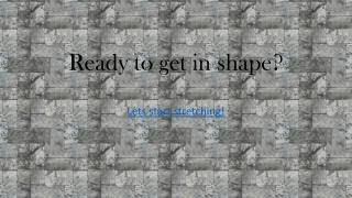 Ready to get in shape?