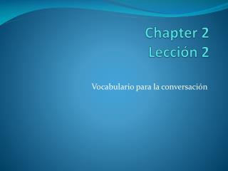 Chapter 2 Lección 2