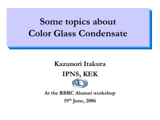 Some topics about Color Glass Condensate