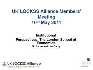 UK LOCKSS Alliance Members' Meeting 10 th May 2011