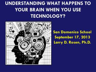 UNDERSTANDING WHAT HAPPENS TO YOUR BRAIN WHEN YOU USE TECHNOLOGY?