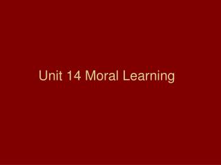 Unit 14 Moral Learning