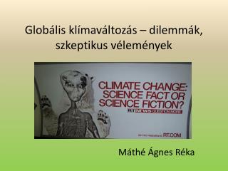 Globális klímaváltozás – dilemmák, szkeptikus vélemények