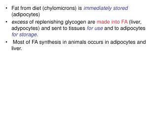 Fat from diet (chylomicrons) is immediately stored (adipocytes)