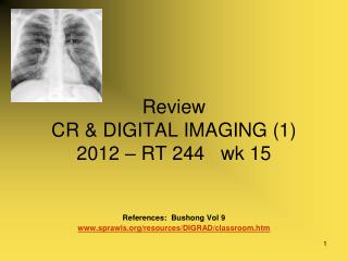 Review CR &amp; DIGITAL IMAGING (1) 2012 – RT 244 wk 15