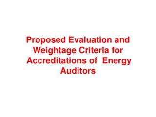 Proposed Evaluation and Weightage Criteria for Accreditations of Energy Auditors