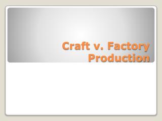 Craft v. Factory Production