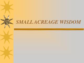 SMALL ACREAGE WISDOM