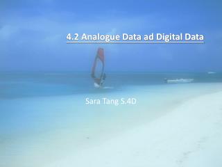 4.2 Analogue Data ad Digital Data
