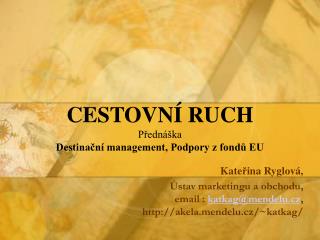 CESTOVNÍ RUCH Přednáška Destinační management, Podpory z fondů EU