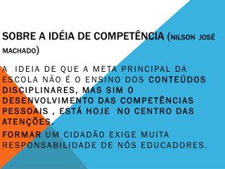 SOBRE A IDÉIA DE COMPETÊNCIA ( Nilson José Machado )