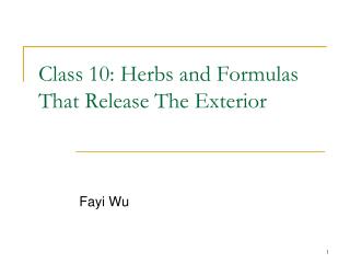 Class 10 : Herbs and Formulas That Release The Exterior