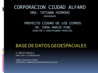 CORPORACION CIUDAD ALFARO DRA. TATIANA HIDROVO PRESIDENTA