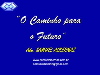 Adm. SAMUEL ALBERNAZ samuelalbernaz.br samuelalbernaz@gmail