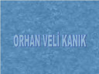 ORHAN VELİ KANIK