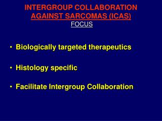 INTERGROUP COLLABORATION AGAINST SARCOMAS (ICAS) FOCUS