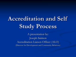 Accreditation and Self Study Process