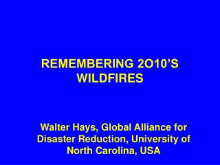 REMEMBERING 2O10’S WILDFIRES