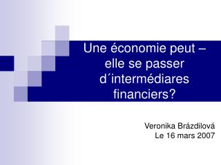 Une économie peut – elle se passer d´intermédiares financiers?