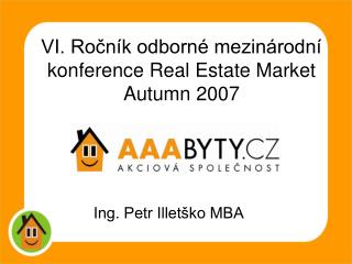 VI. Ročník odborné mezinárodní konference Real Estate Market Autumn 2007