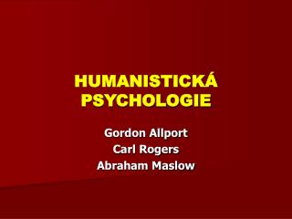 HUMANISTICKÁ PSYCHOLOGIE