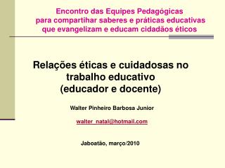 Relações éticas e cuidadosas no trabalho educativo (educador e docente)