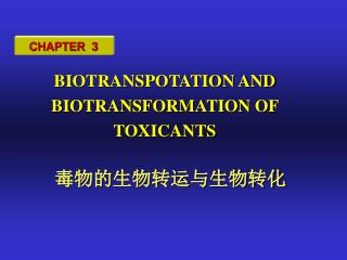 BIOTRANSPOTATION AND BIOTRANSFORMATION OF TOXICANTS