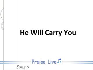 He Will Carry You
