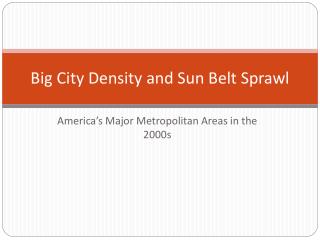 Big City Density and Sun Belt Sprawl