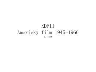 KDFII Americký film 1945-1960 1. část