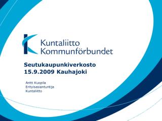 Seutukaupunkiverkosto 15.9.2009 Kauhajoki