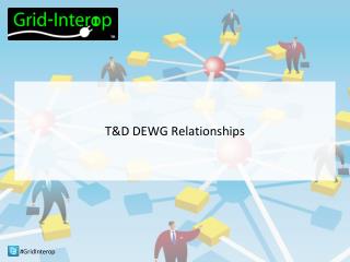 T&amp;D DEWG Relationships