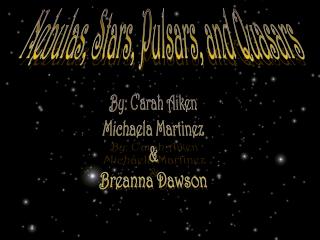 Nebulas, Stars, Pulsars, and Quasars
