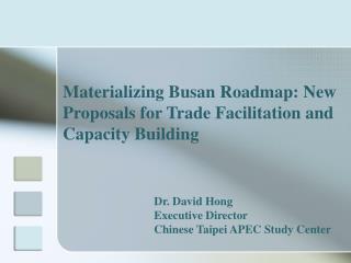 Materializing Busan Roadmap: New Proposals for Trade Facilitation and Capacity Building