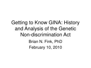 Getting to Know GINA: History and Analysis of the Genetic Non-discrimination Act