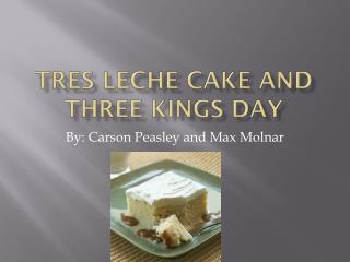 Tres leche cake and three kings day
